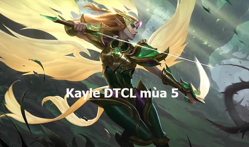 Cách lên ?? Kayle DTCL mùa 5 và ??i hình m?nh nh?t v?i Kayle